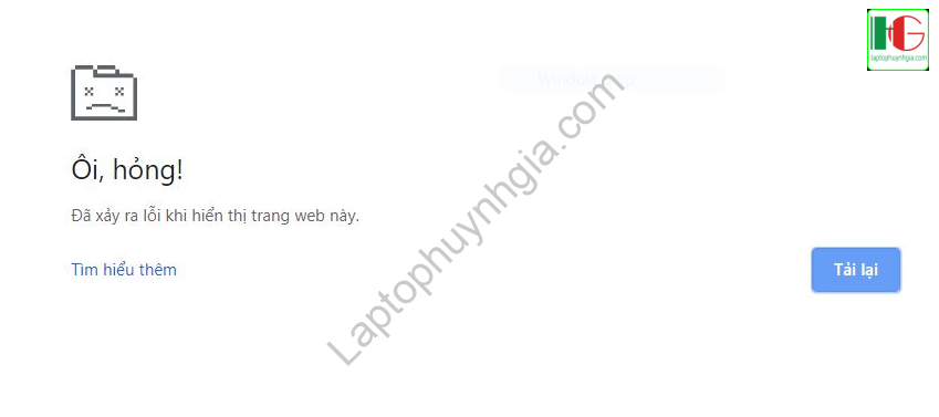 LTHG Sua loi Oi hong tren Google Chrome 1 - Laptop Cũ Bình Dương Huỳnh Gia