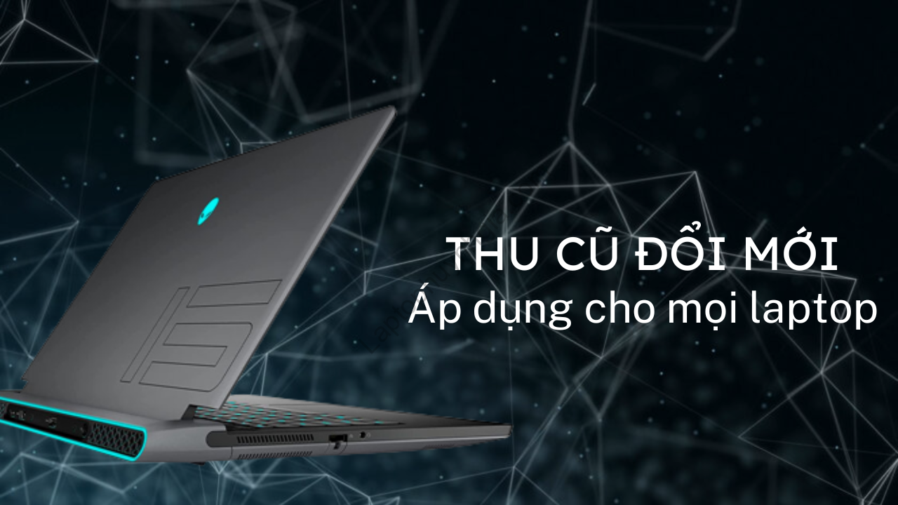 THU CŨ ĐỔI MỚI TẠI LAPTOP HUỲNH GIA 10 Them tieu de 4 - Laptop Cũ Bình Dương Huỳnh Gia