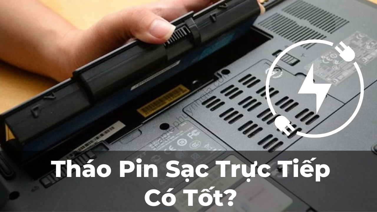 Thao Pin sac truc tiep co tot - Laptop Cũ Bình Dương Huỳnh Gia