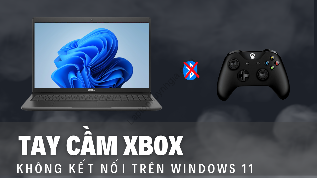 Tay cầm Xbox không kết nối được trên Windows 11 thì phải làm sao? 8 Xbox 1 - Laptop Cũ Bình Dương Huỳnh Gia